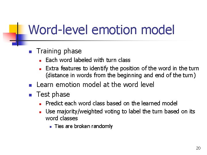Word-level emotion model n Training phase n n Each word labeled with turn class Word-level emotion model n Training phase n n Each word labeled with turn class