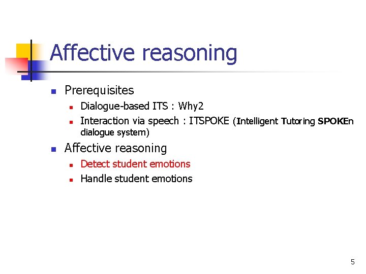 Affective reasoning n Prerequisites n n Dialogue-based ITS : Why 2 Interaction via speech Affective reasoning n Prerequisites n n Dialogue-based ITS : Why 2 Interaction via speech