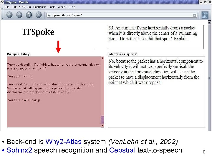 • Back-end is Why 2 -Atlas system (Van. Lehn et al. , 2002) • Back-end is Why 2 -Atlas system (Van. Lehn et al. , 2002)