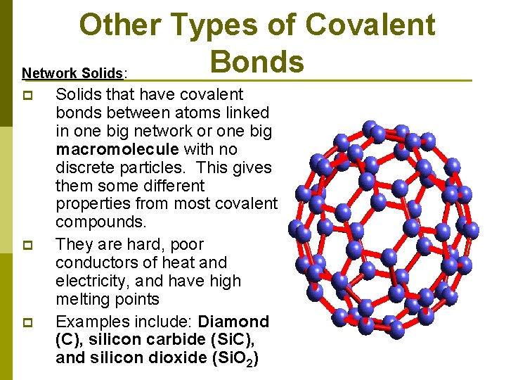 Other Types of Covalent Bonds Network Solids: p p p Solids that have covalent