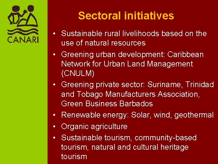 Sectoral initiatives • Sustainable rural livelihoods based on the use of natural resources •