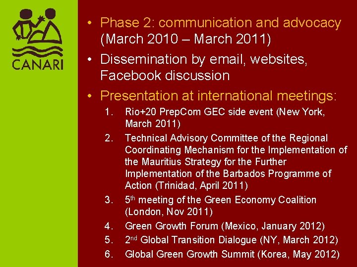  • Phase 2: communication and advocacy (March 2010 – March 2011) • Dissemination