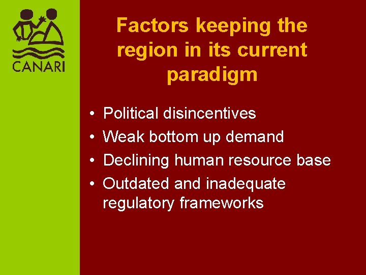 Factors keeping the region in its current paradigm • • Political disincentives Weak bottom