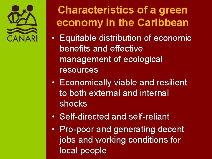 Characteristics of a green economy in the Caribbean • Equitable distribution of economic benefits