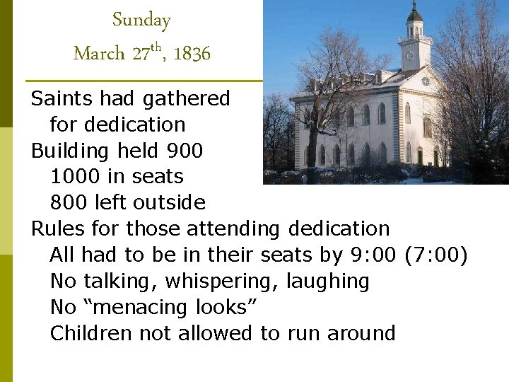 Sunday March 27 th, 1836 Saints had gathered for dedication Building held 900 1000