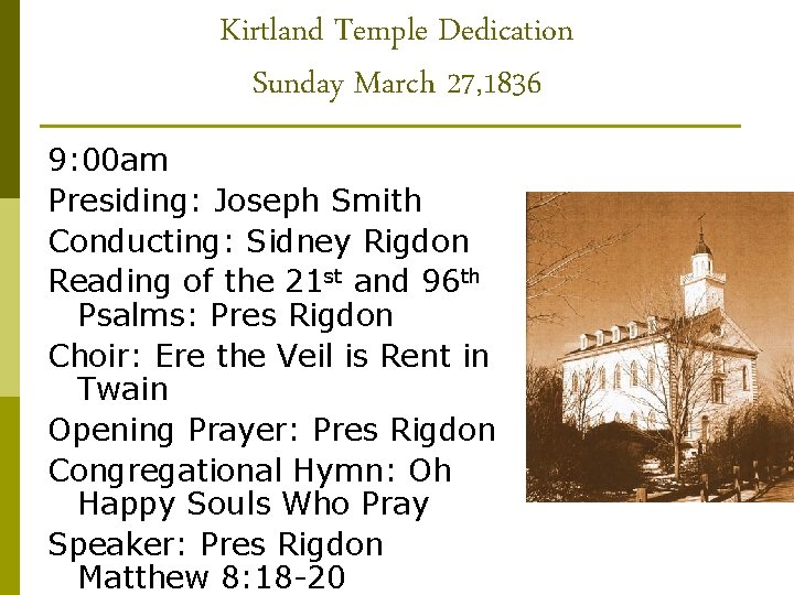 Kirtland Temple Dedication Sunday March 27, 1836 9: 00 am Presiding: Joseph Smith Conducting: