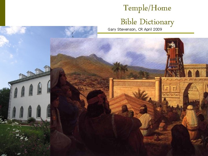 Temple/Home Bible Dictionary Gary Stevenson, CR April 2009 It is the most holy of