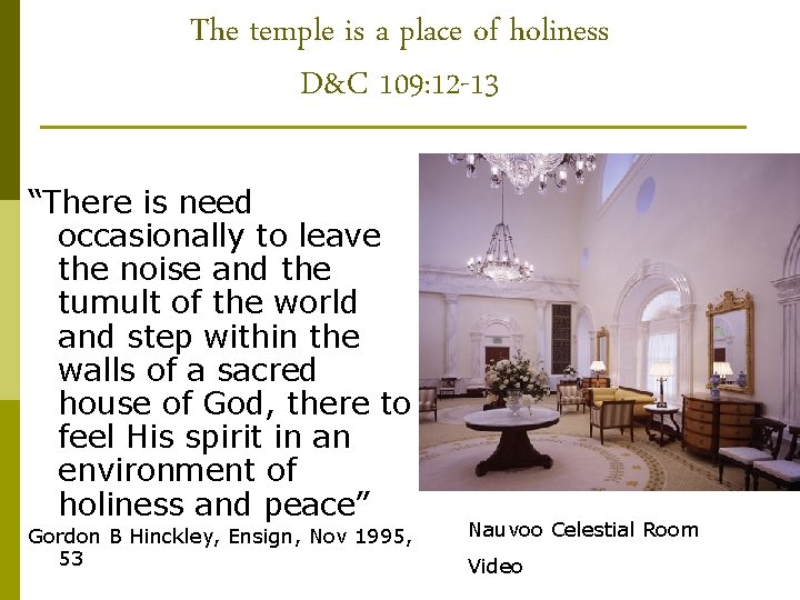 The temple is a place of holiness D&C 109: 12 -13 “There is need