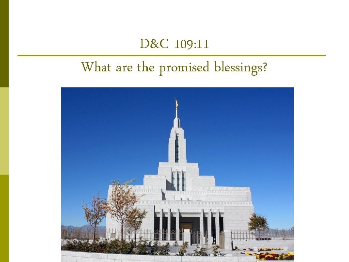 D&C 109: 11 What are the promised blessings? 