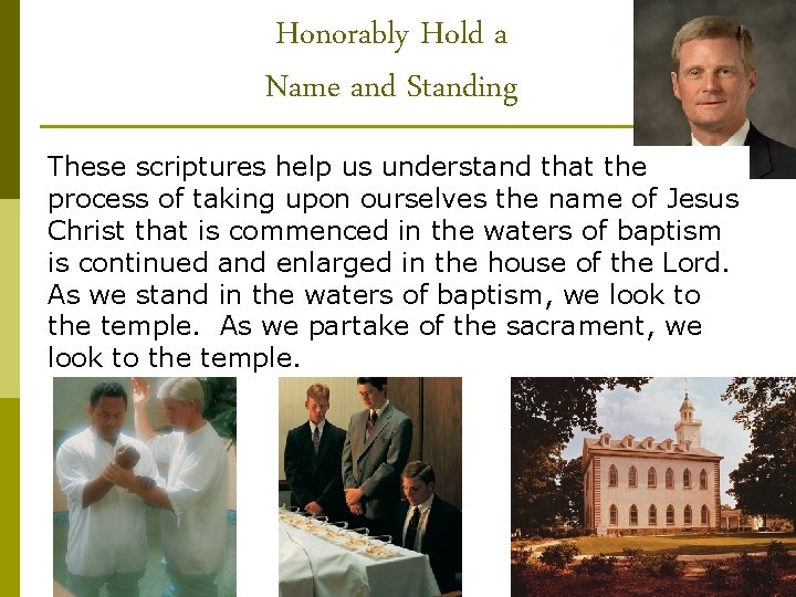 Honorably Hold a Name and Standing These scriptures help us understand that the process