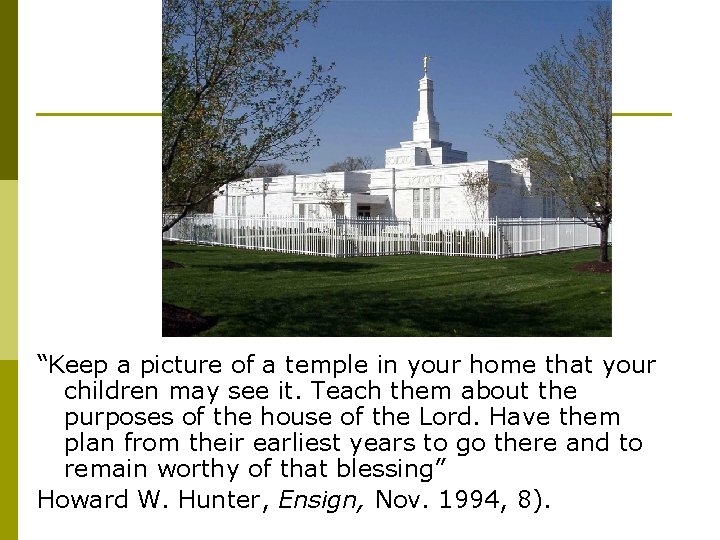 “Keep a picture of a temple in your home that your children may see
