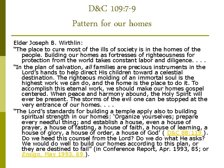 D&C 109: 7 -9 Pattern for our homes Elder Joseph B. Wirthlin: “The place