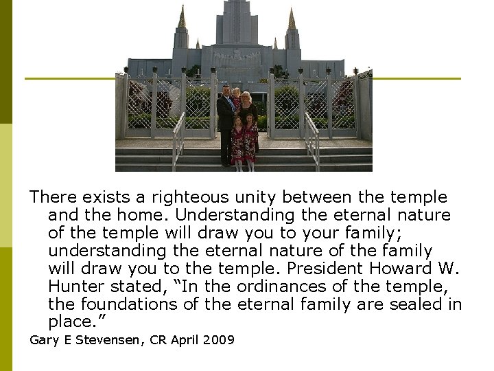 There exists a righteous unity between the temple and the home. Understanding the eternal