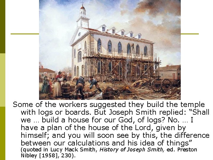 Some of the workers suggested they build the temple with logs or boards. But