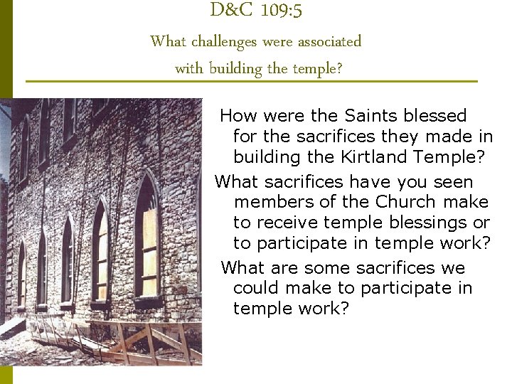 D&C 109: 5 What challenges were associated with building the temple? How were the