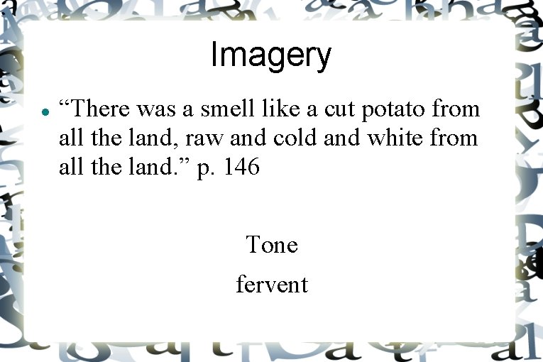 Imagery “There was a smell like a cut potato from all the land, raw