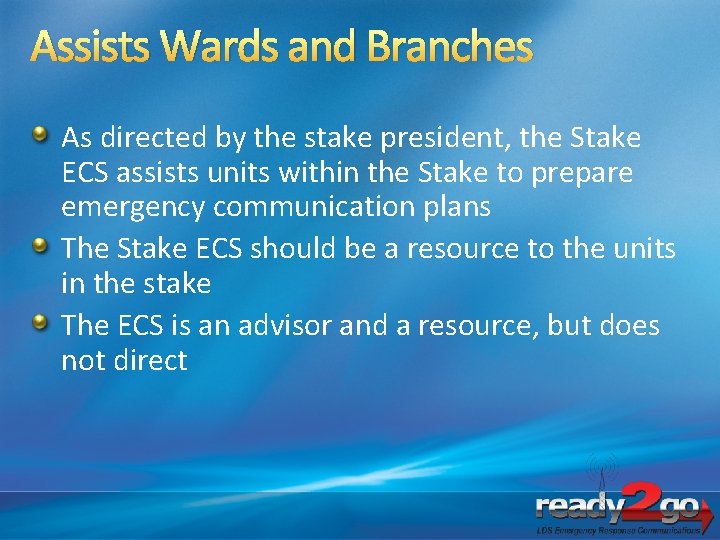 Assists Wards and Branches As directed by the stake president, the Stake ECS assists