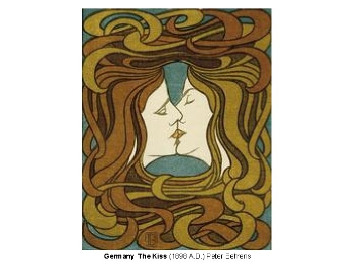 Germany: The Kiss (1898 A. D. ) Peter Behrens 