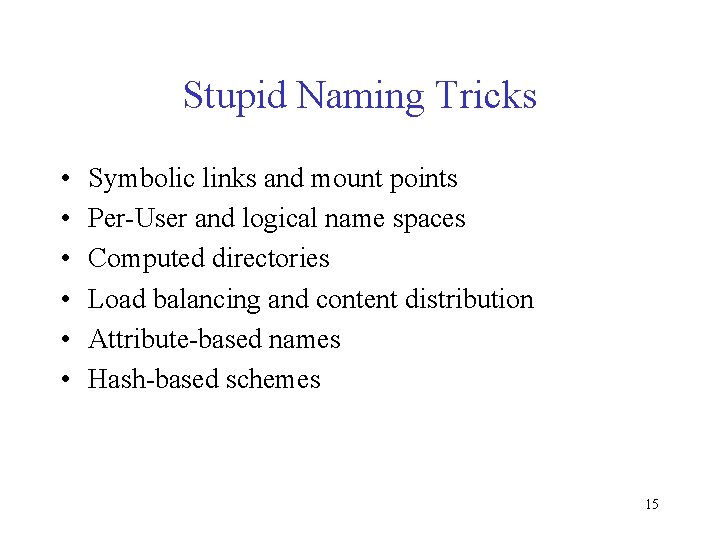 Stupid Naming Tricks • • • Symbolic links and mount points Per-User and logical