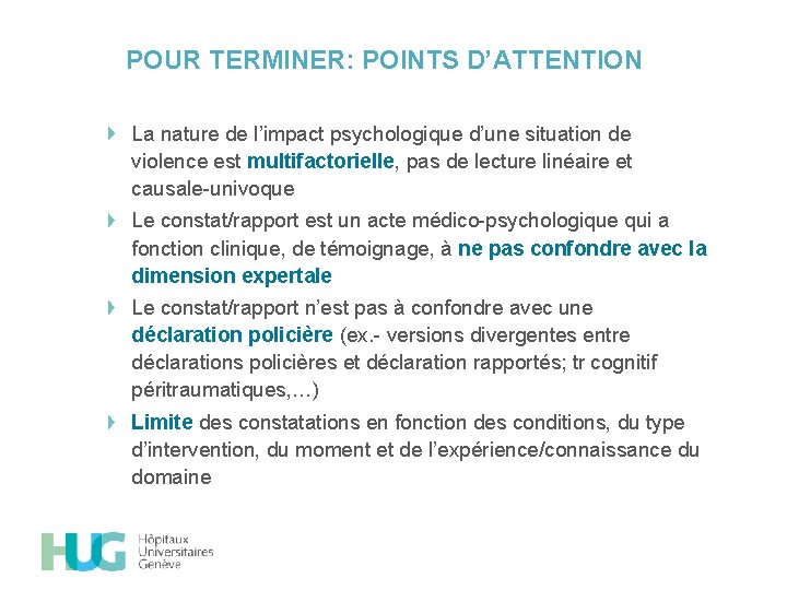 POUR TERMINER: POINTS D’ATTENTION La nature de l’impact psychologique d’une situation de violence est