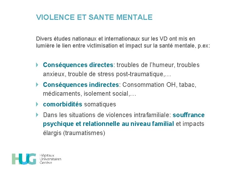 VIOLENCE ET SANTE MENTALE Divers études nationaux et internationaux sur les VD ont mis