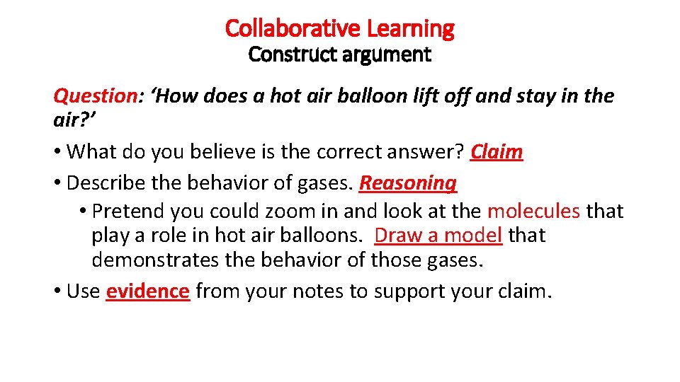 Collaborative Learning Construct argument Question: ‘How does a hot air balloon lift off and