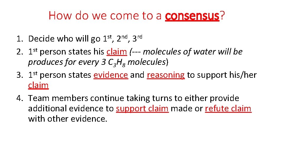 How do we come to a consensus? 1. Decide who will go 1 st,