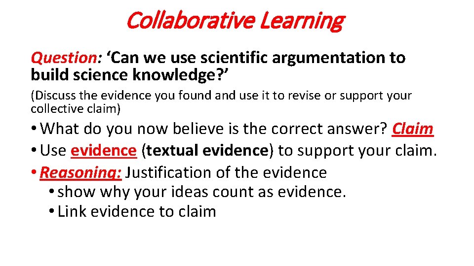 Collaborative Learning Question: ‘Can we use scientific argumentation to build science knowledge? ’ (Discuss