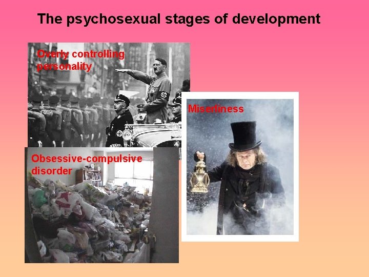 The psychosexual stages of development Overly controlling personality Miserliness Obsessive-compulsive disorder 