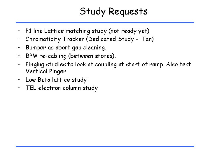 Study Requests • • • P 1 line Lattice matching study (not ready yet)