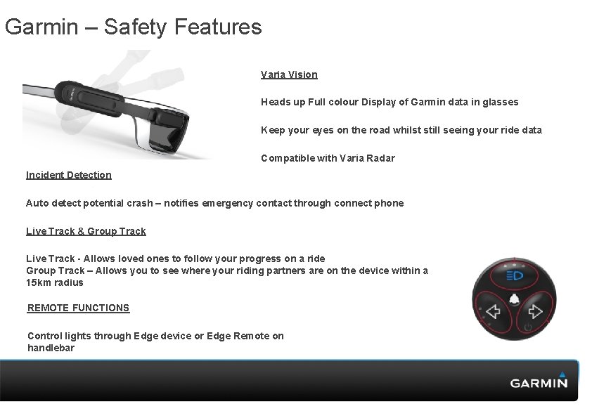 Garmin – Safety Features Varia Vision Heads up Full colour Display of Garmin data Garmin – Safety Features Varia Vision Heads up Full colour Display of Garmin data