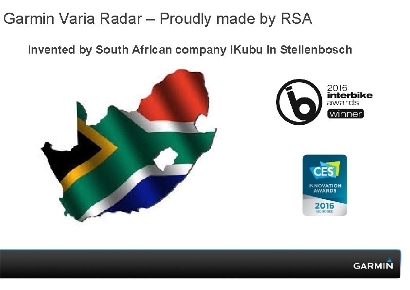 Garmin Varia Radar – Proudly made by RSA Invented by South African company i. Garmin Varia Radar – Proudly made by RSA Invented by South African company i.