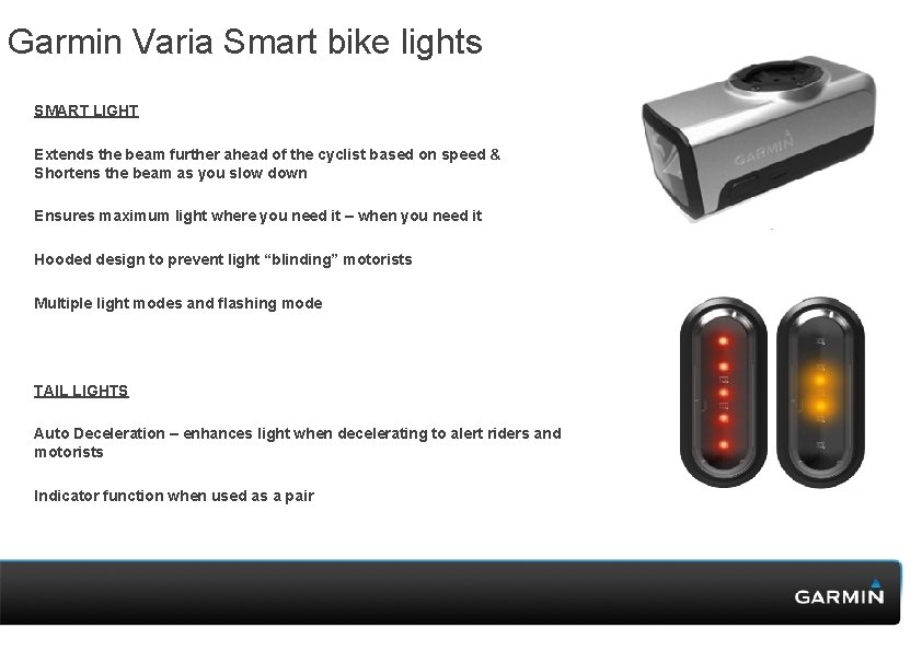 Garmin Varia Smart bike lights SMART LIGHT Extends the beam further ahead of the Garmin Varia Smart bike lights SMART LIGHT Extends the beam further ahead of the