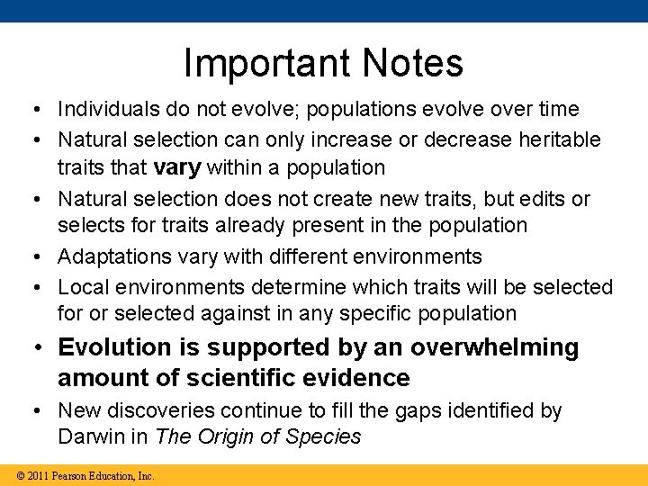 Important Notes • Individuals do not evolve; populations evolve over time • Natural selection