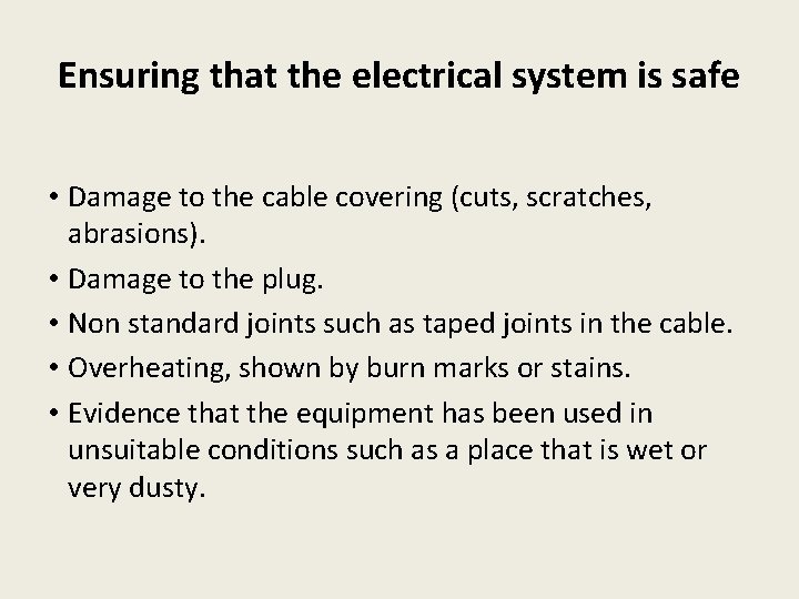 Ensuring that the electrical system is safe • Damage to the cable covering (cuts,