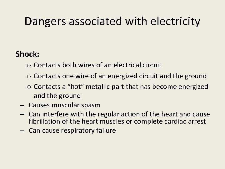 Dangers associated with electricity Shock: o Contacts both wires of an electrical circuit o