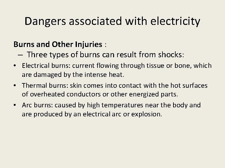 Dangers associated with electricity Burns and Other Injuries : – Three types of burns