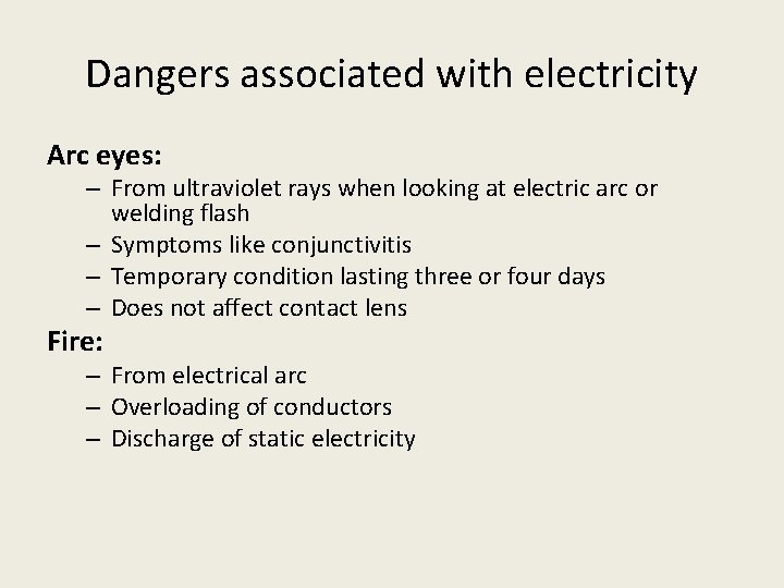 Dangers associated with electricity Arc eyes: – From ultraviolet rays when looking at electric