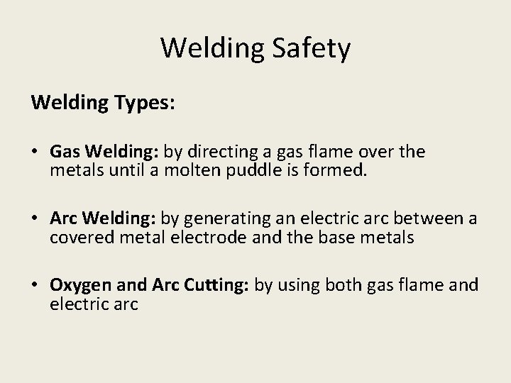 Welding Safety Welding Types: • Gas Welding: by directing a gas flame over the