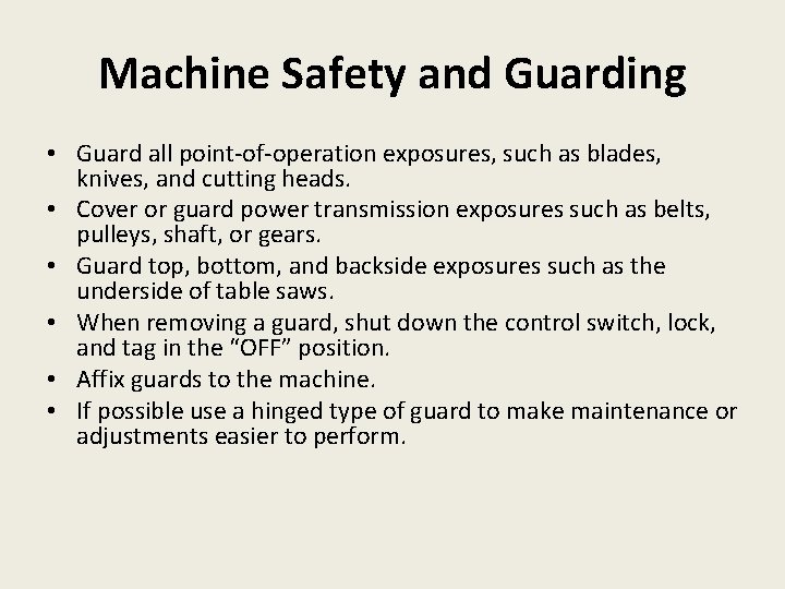 Machine Safety and Guarding • Guard all point-of-operation exposures, such as blades, knives, and
