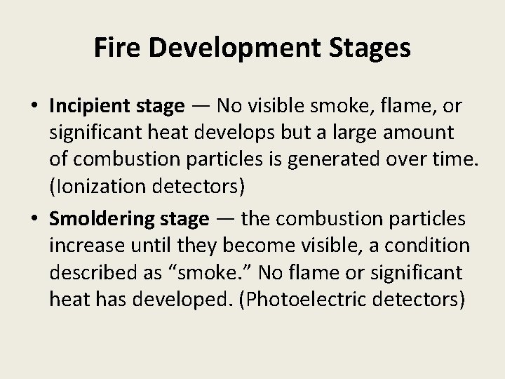 Fire Development Stages • Incipient stage — No visible smoke, flame, or significant heat