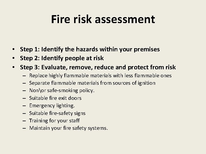 Fire risk assessment • Step 1: Identify the hazards within your premises • Step