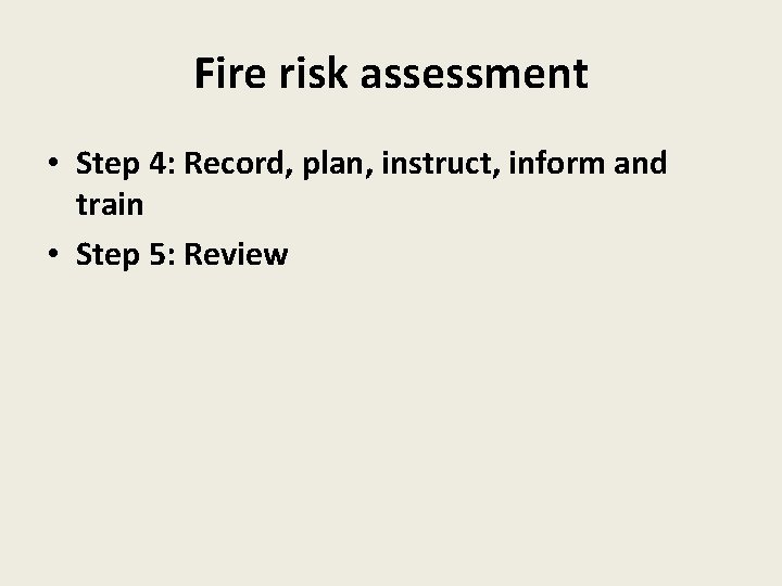 Fire risk assessment • Step 4: Record, plan, instruct, inform and train • Step