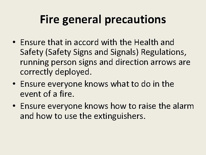 Fire general precautions • Ensure that in accord with the Health and Safety (Safety