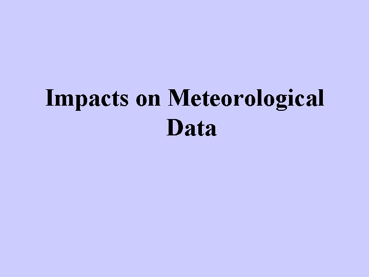 Impacts on Meteorological Data 