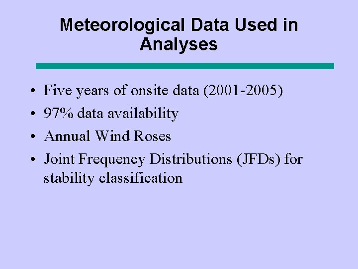 Meteorological Data Used in Analyses • • Five years of onsite data (2001 -2005)