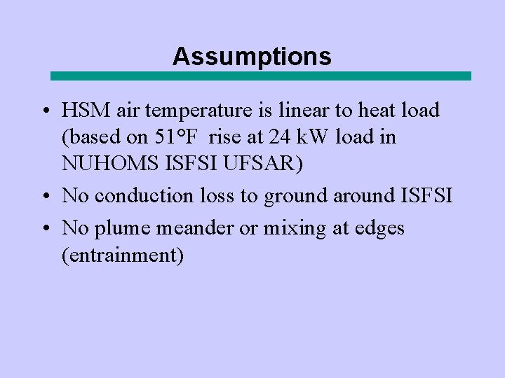 Assumptions • HSM air temperature is linear to heat load (based on 51°F rise