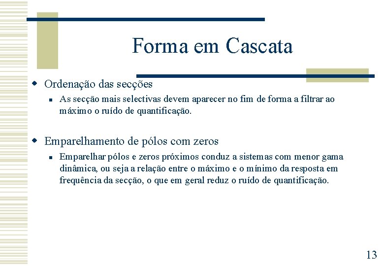 Forma em Cascata w Ordenação das secções n As secção mais selectivas devem aparecer