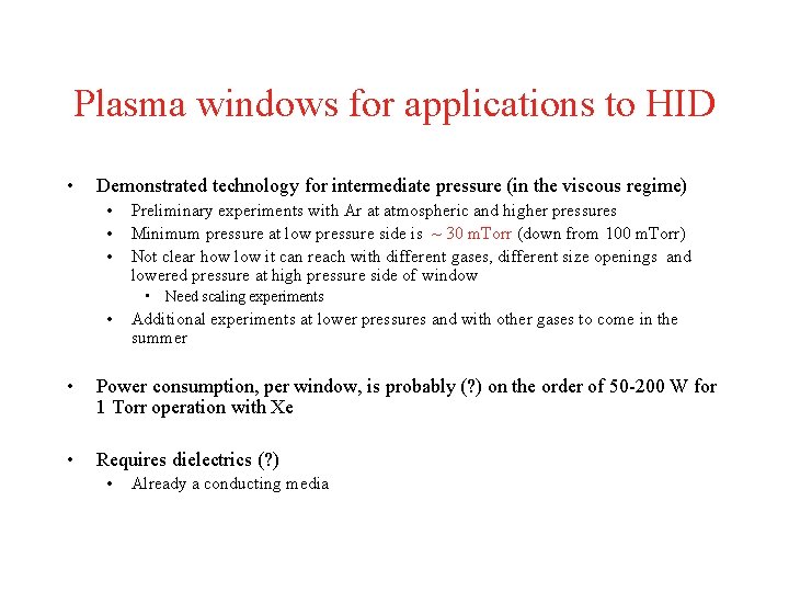 Plasma windows for applications to HID • Demonstrated technology for intermediate pressure (in the