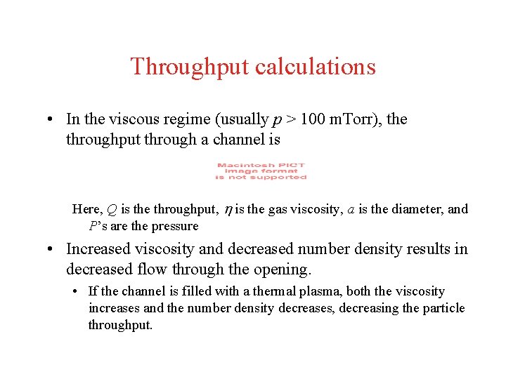 Throughput calculations • In the viscous regime (usually p > 100 m. Torr), the